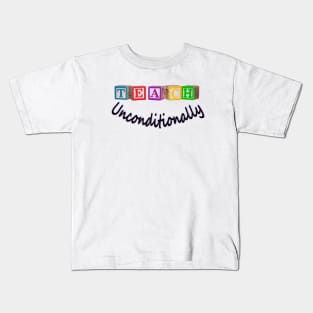 Teach Unconditionally - Blocks Kids T-Shirt